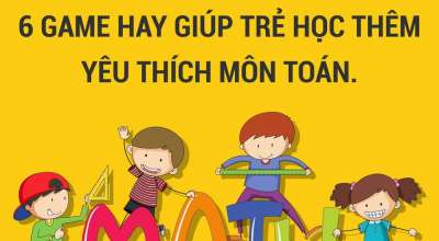 6 Game hay giúp trẻ thêm yêu thích môn Toán